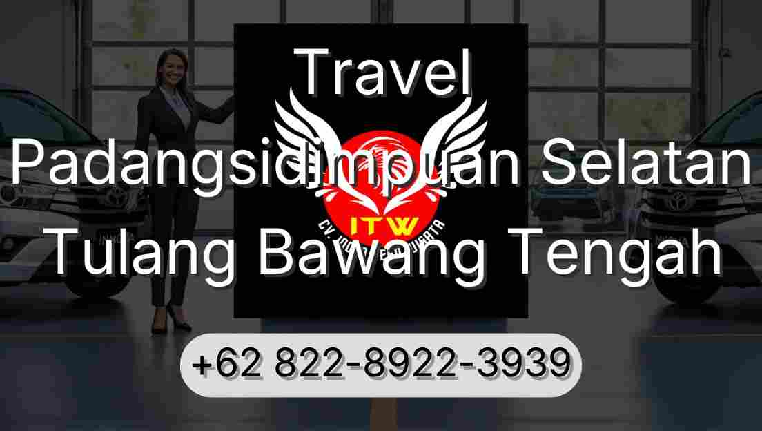 Travel Padangsidimpuan Selatan Tulang Bawang Tengah