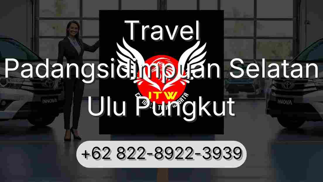 Travel Padangsidimpuan Selatan Ulu Pungkut