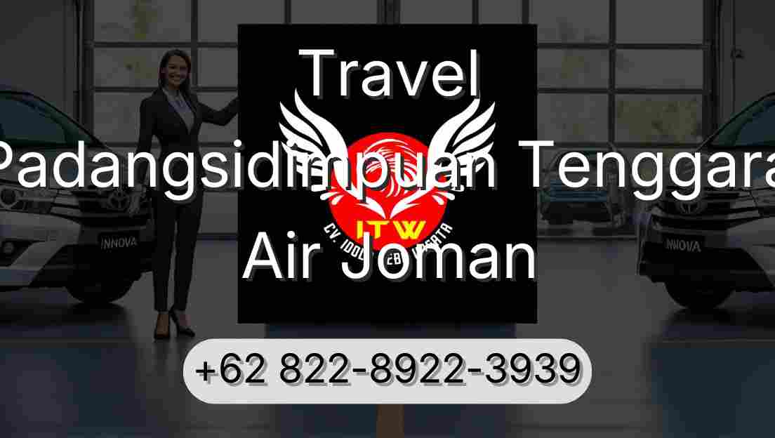 Travel Padangsidimpuan Tenggara Air Joman