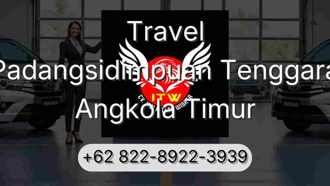 Travel Padangsidimpuan Tenggara Angkola Timur