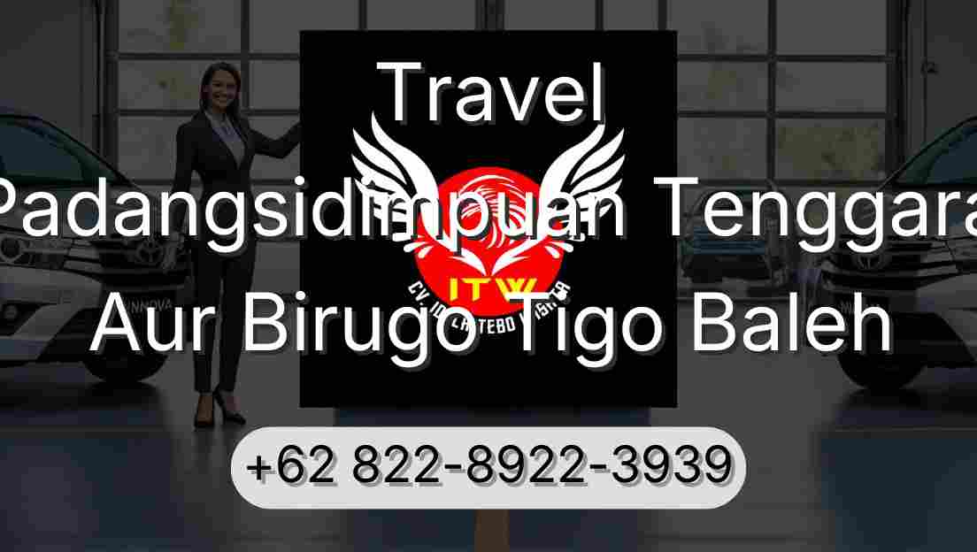 Travel Padangsidimpuan Tenggara Aur Birugo Tigo Baleh