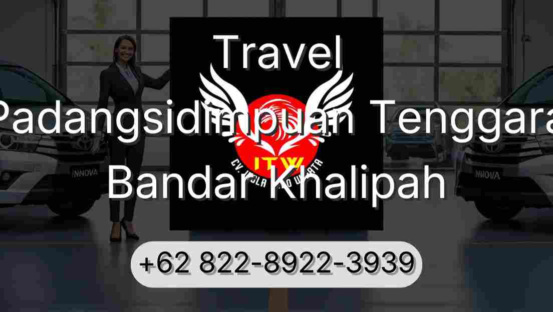 Travel Padangsidimpuan Tenggara Bandar Khalipah