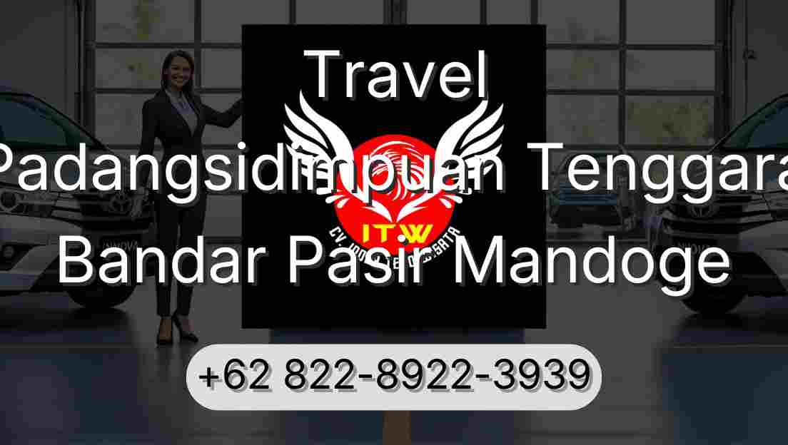 Travel Padangsidimpuan Tenggara Bandar Pasir Mandoge