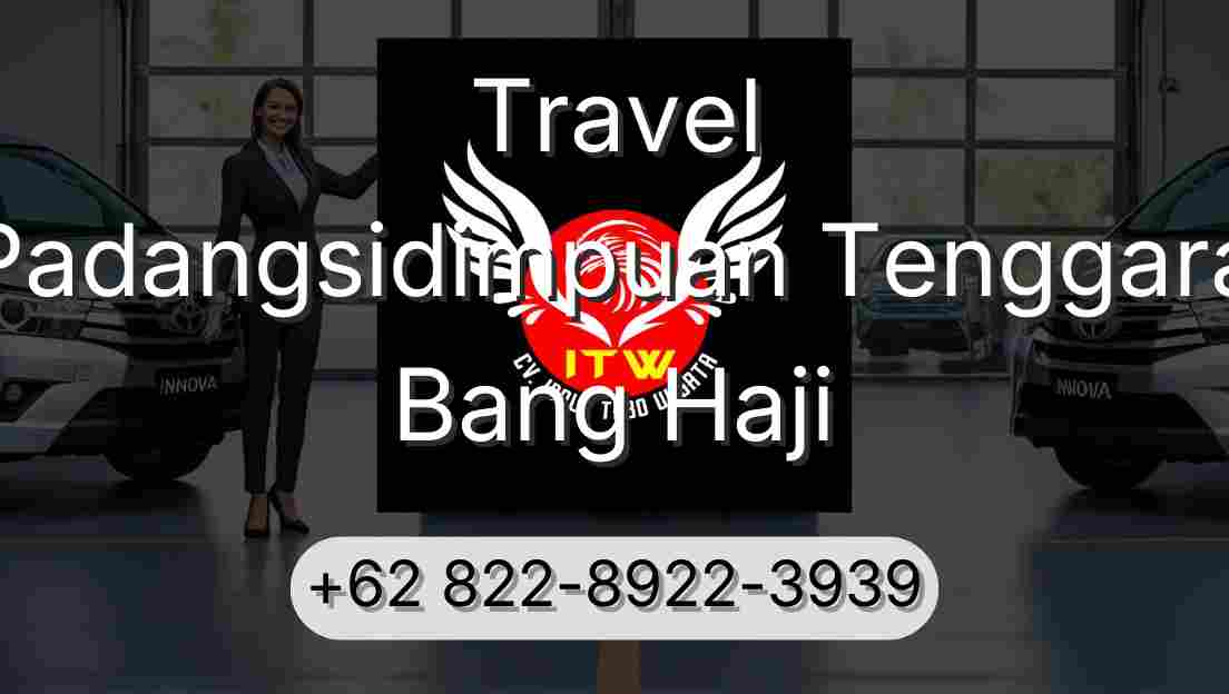 Travel Padangsidimpuan Tenggara Bang Haji