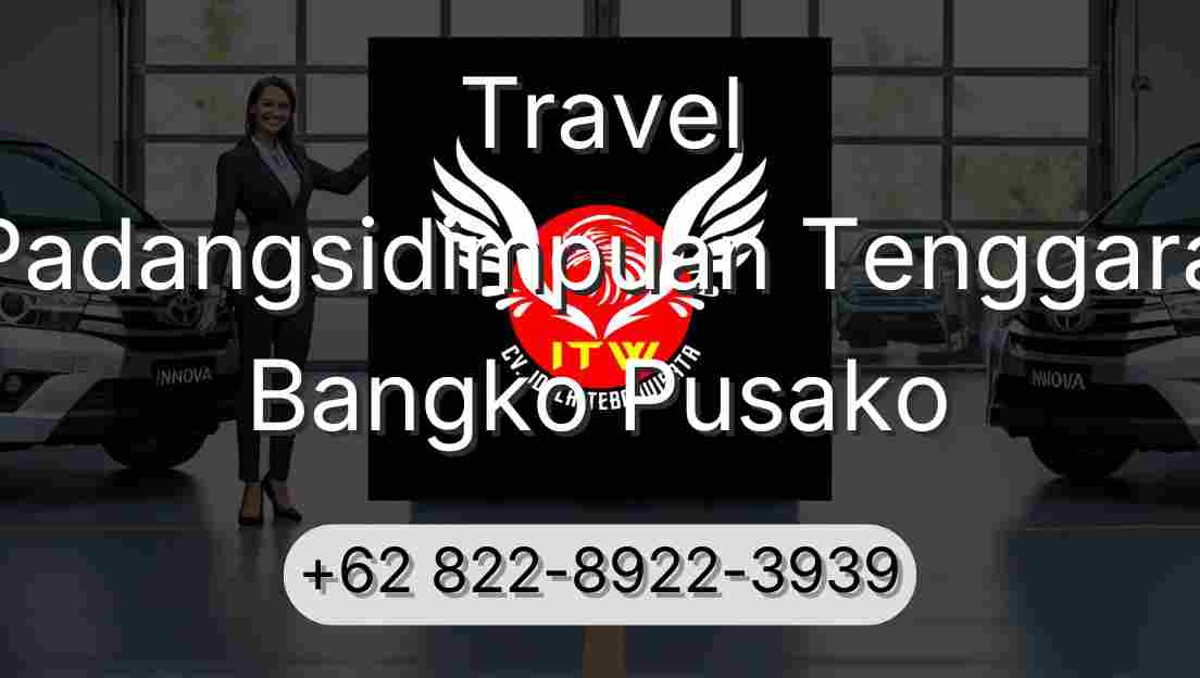 Travel Padangsidimpuan Tenggara Bangko Pusako