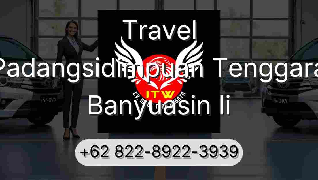 Travel Padangsidimpuan Tenggara Banyuasin Ii