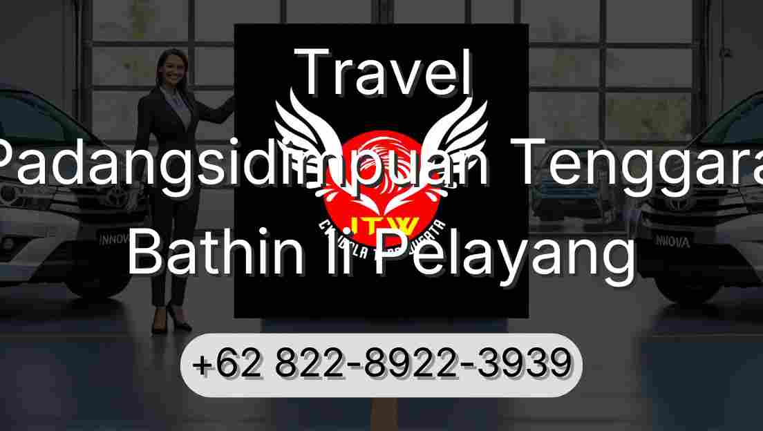 Travel Padangsidimpuan Tenggara Bathin Ii Pelayang