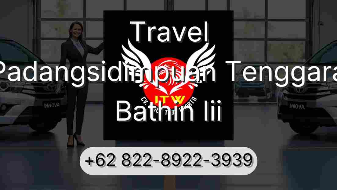 Travel Padangsidimpuan Tenggara Bathin Iii