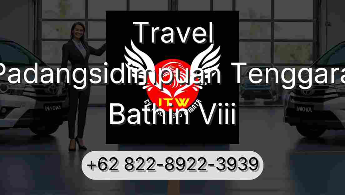 Travel Padangsidimpuan Tenggara Bathin Viii