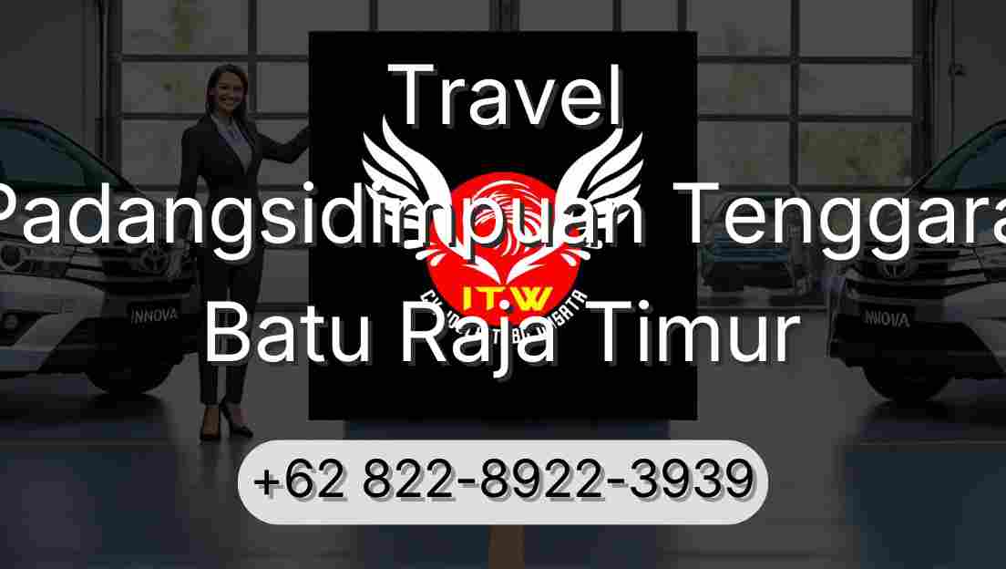 Travel Padangsidimpuan Tenggara Batu Raja Timur