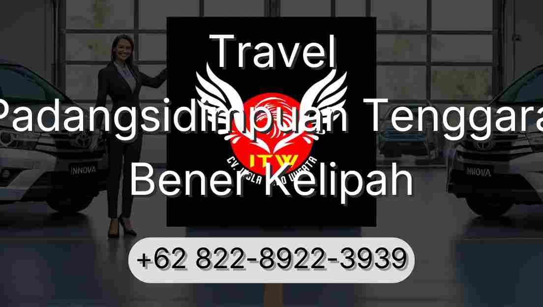 Travel Padangsidimpuan Tenggara Bener Kelipah