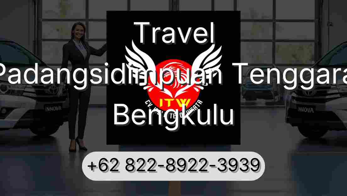 Travel Padangsidimpuan Tenggara Bengkulu