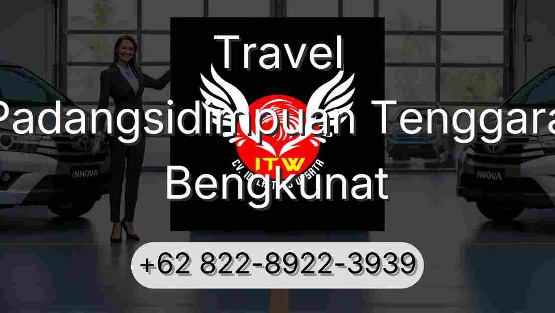 Travel Padangsidimpuan Tenggara Bengkunat
