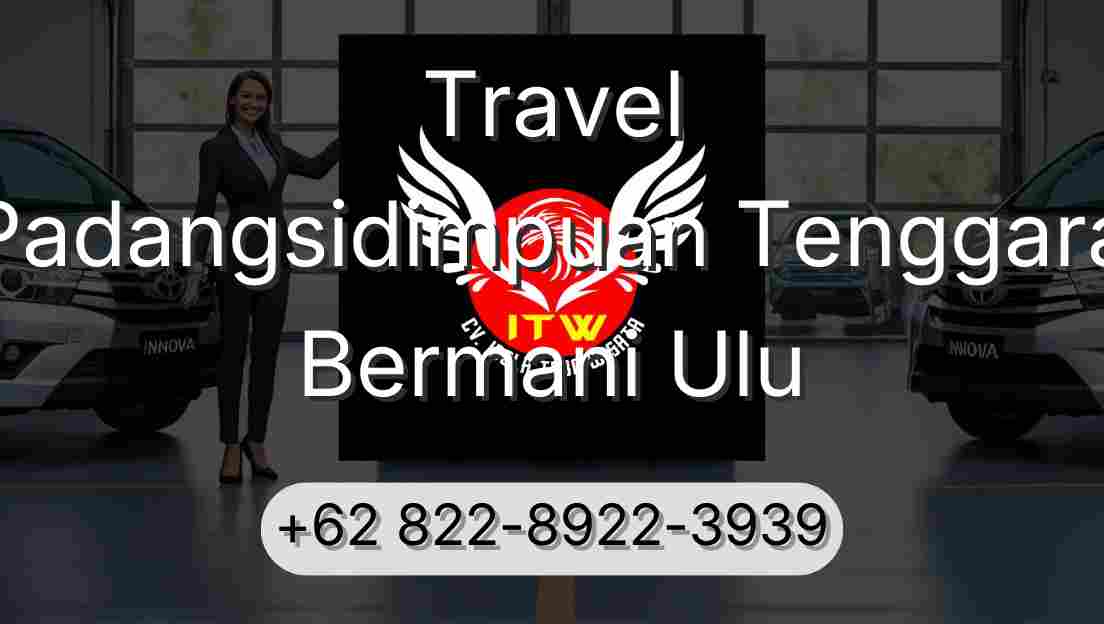 Travel Padangsidimpuan Tenggara Bermani Ulu