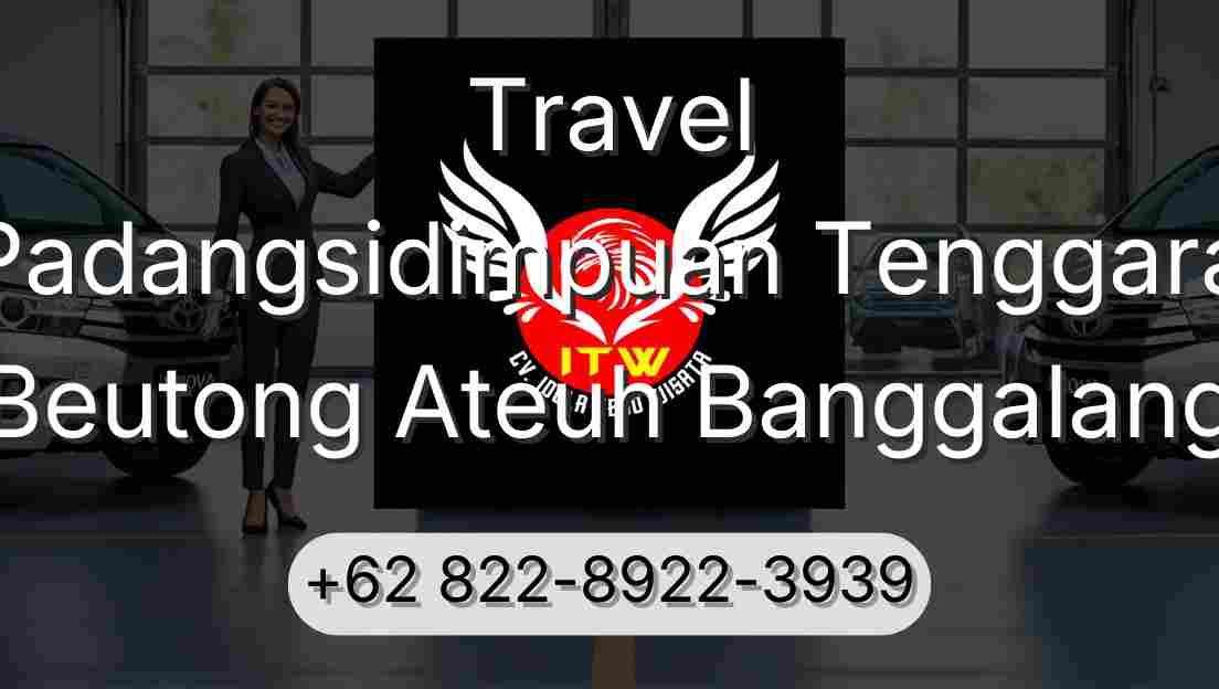 Travel Padangsidimpuan Tenggara Beutong Ateuh Banggalang