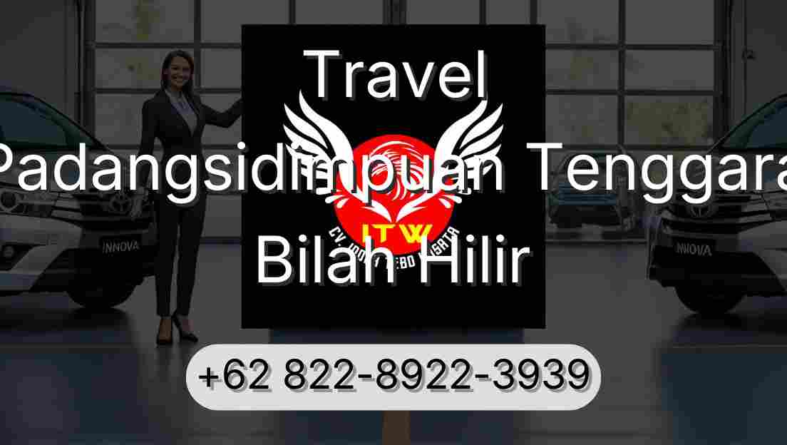 Travel Padangsidimpuan Tenggara Bilah Hilir