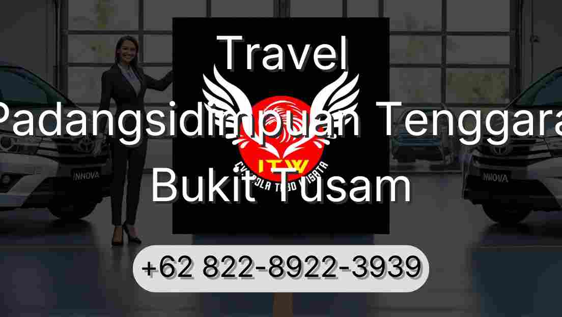 Travel Padangsidimpuan Tenggara Bukit Tusam