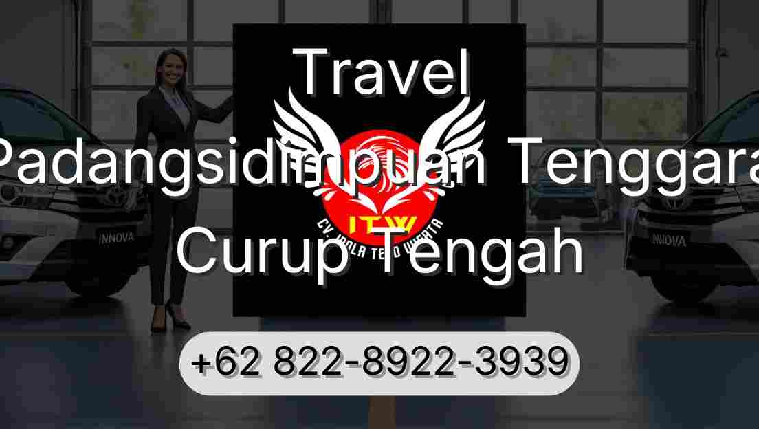 Travel Padangsidimpuan Tenggara Curup Tengah