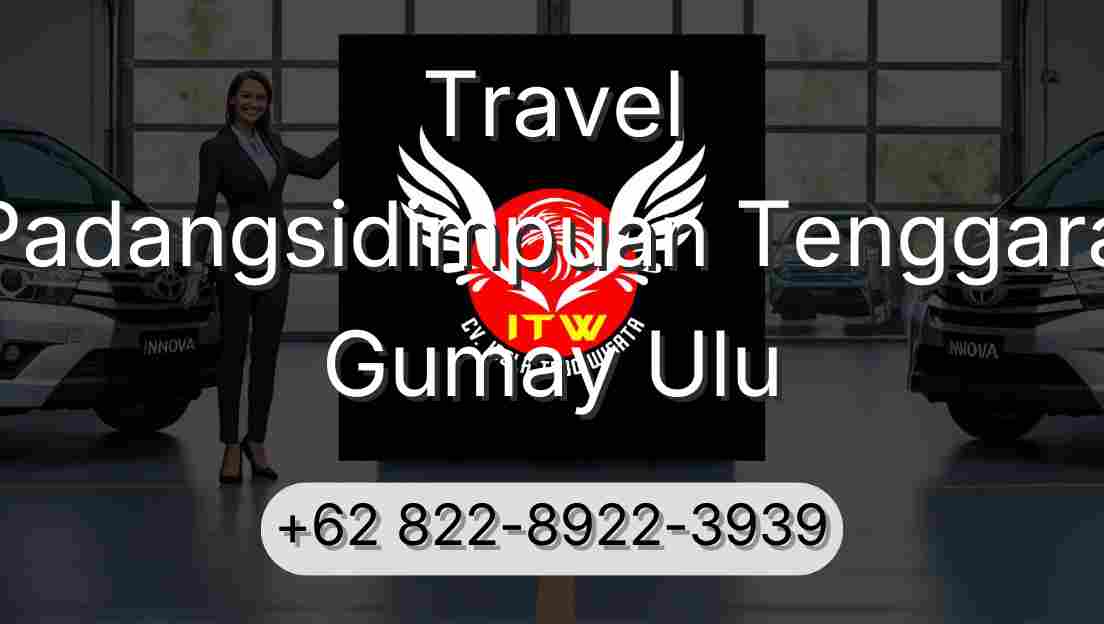 Travel Padangsidimpuan Tenggara Gumay Ulu