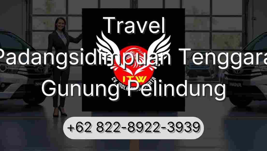 Travel Padangsidimpuan Tenggara Gunung Pelindung