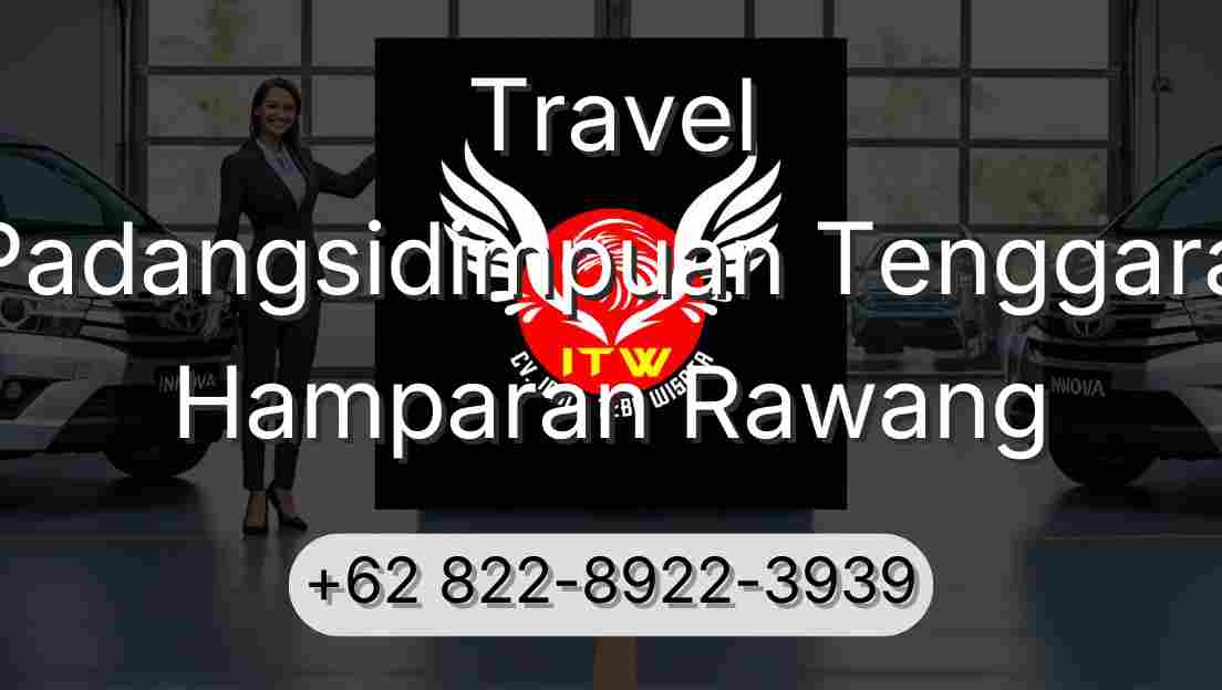 Travel Padangsidimpuan Tenggara Hamparan Rawang