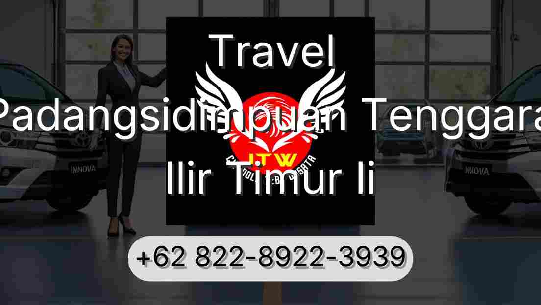 Travel Padangsidimpuan Tenggara Ilir Timur Ii
