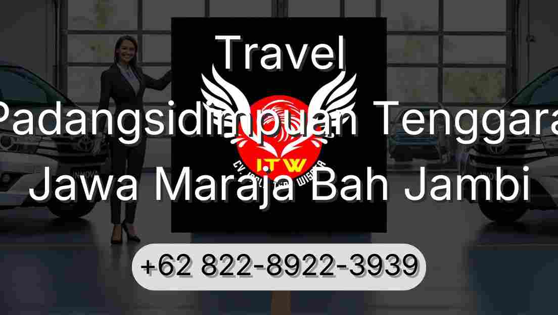 Travel Padangsidimpuan Tenggara Jawa Maraja Bah Jambi