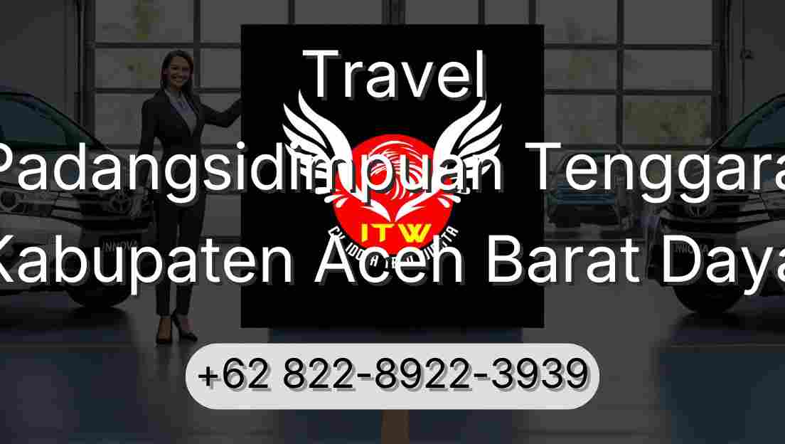 Travel Padangsidimpuan Tenggara Kabupaten Aceh Barat Daya