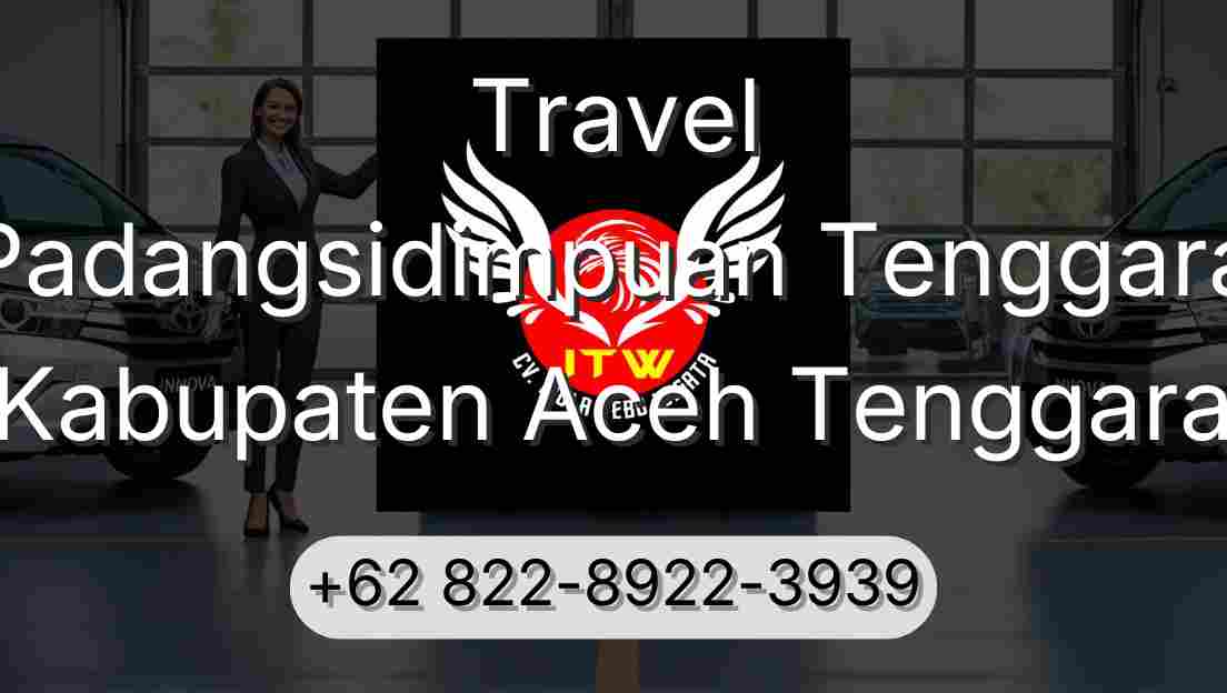 Travel Padangsidimpuan Tenggara Kabupaten Aceh Tenggara
