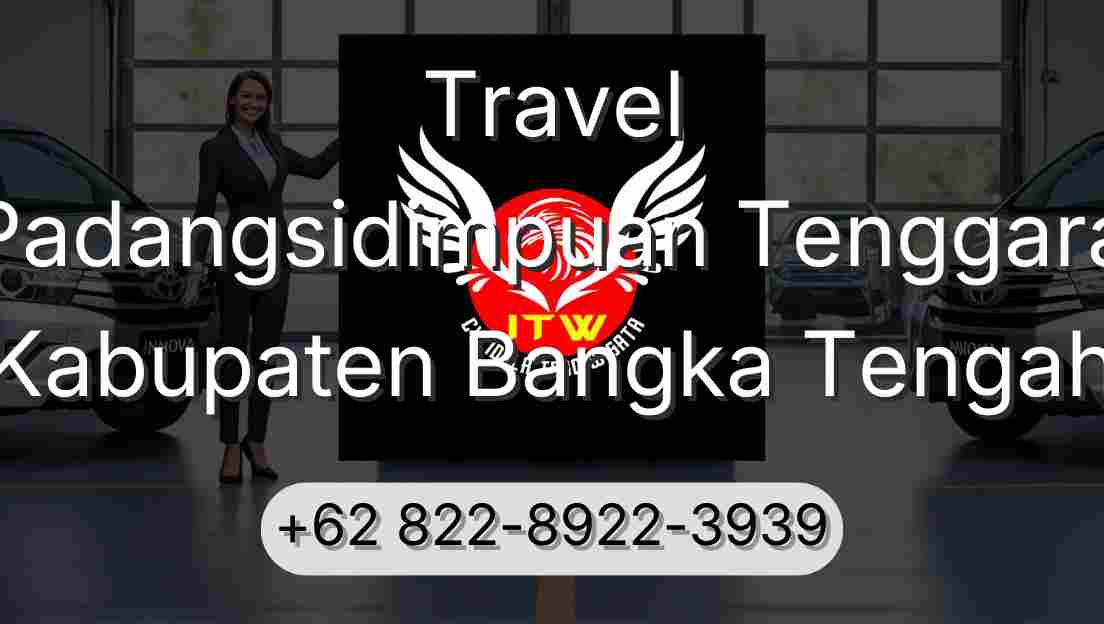 Travel Padangsidimpuan Tenggara Kabupaten Bangka Tengah