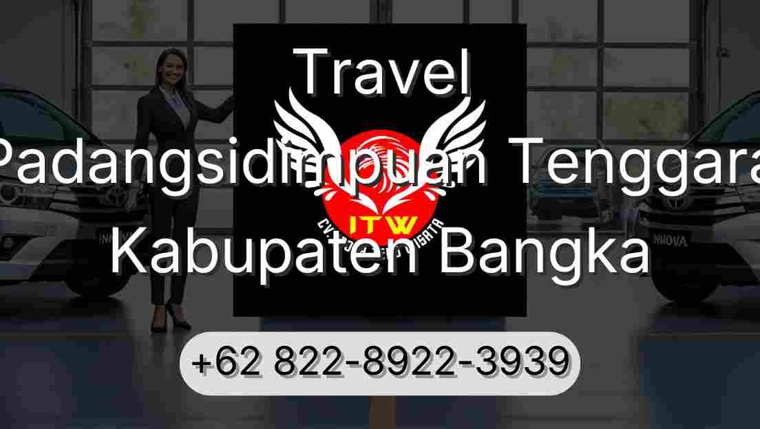 Travel Padangsidimpuan Tenggara Kabupaten Bangka