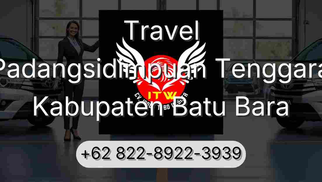 Travel Padangsidimpuan Tenggara Kabupaten Batu Bara
