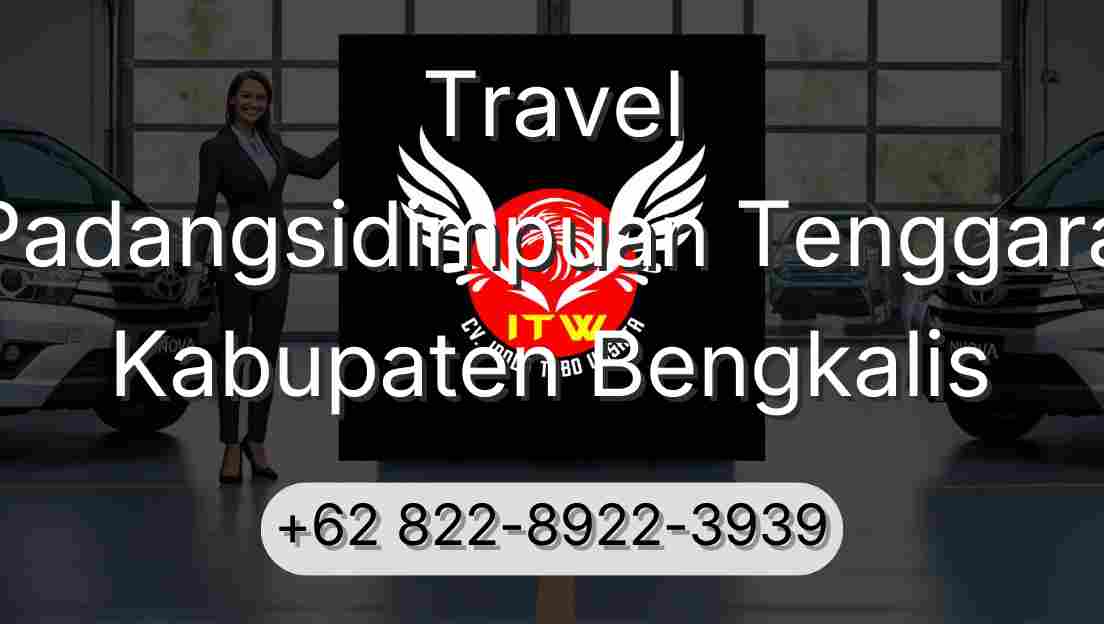 Travel Padangsidimpuan Tenggara Kabupaten Bengkalis