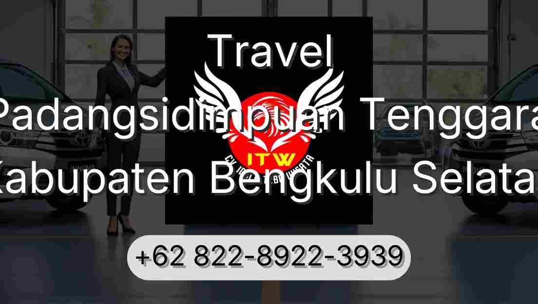 Travel Padangsidimpuan Tenggara Kabupaten Bengkulu Selatan