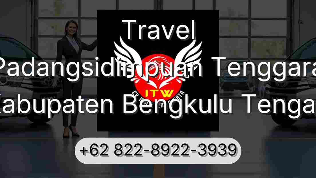 Travel Padangsidimpuan Tenggara Kabupaten Bengkulu Tengah