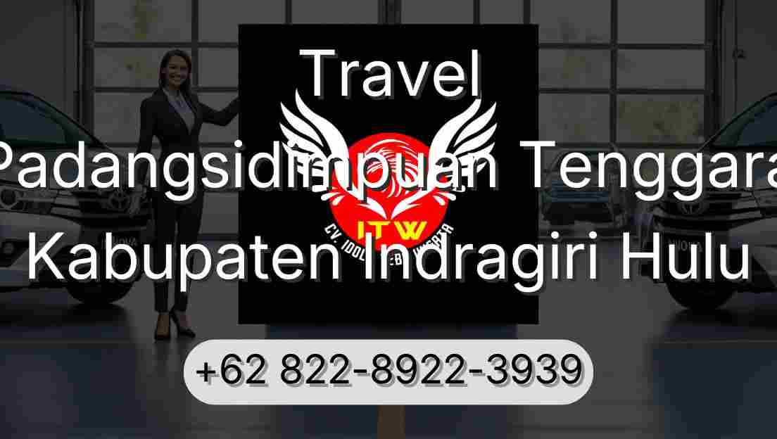 Travel Padangsidimpuan Tenggara Kabupaten Indragiri Hulu