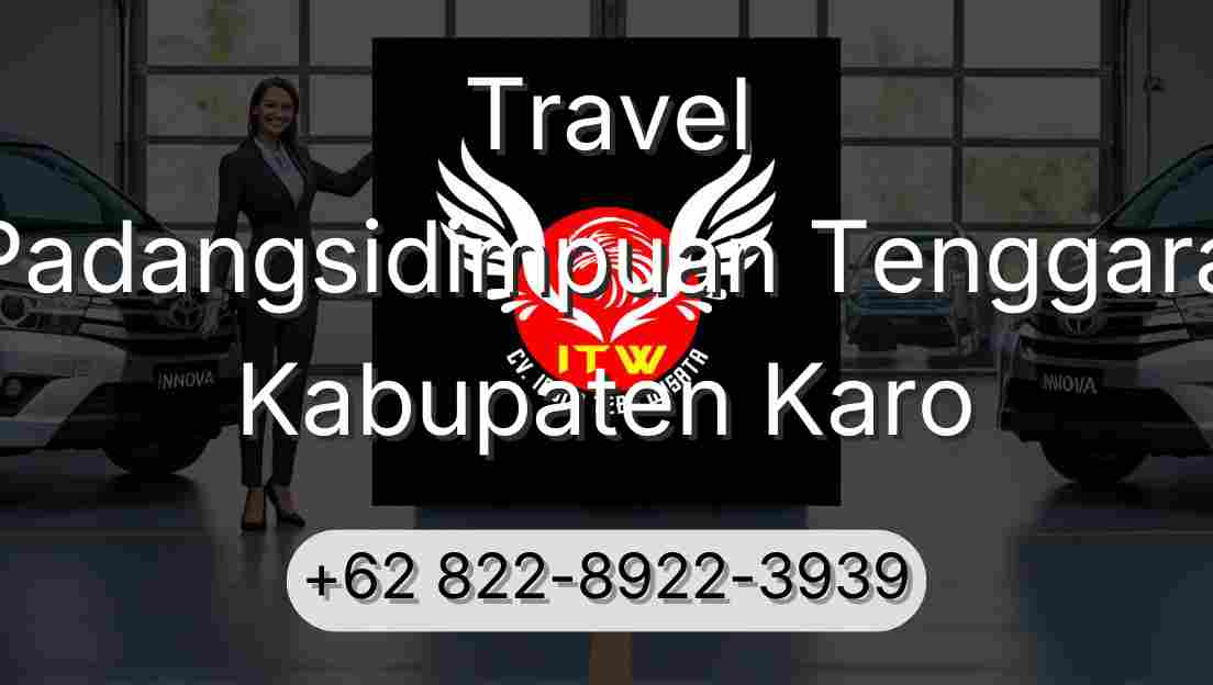 Travel Padangsidimpuan Tenggara Kabupaten Karo