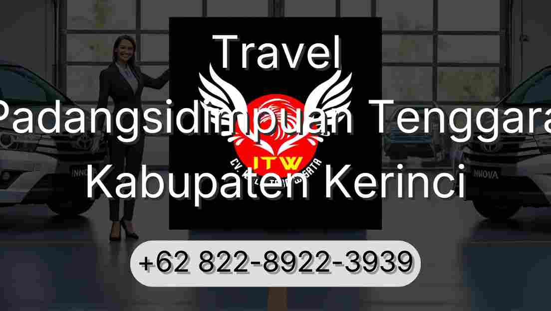 Travel Padangsidimpuan Tenggara Kabupaten Kerinci