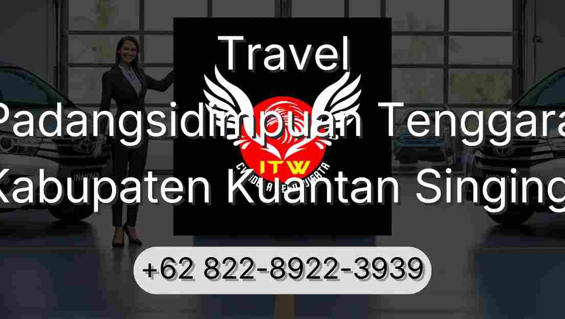 Travel Padangsidimpuan Tenggara Kabupaten Kuantan Singingi