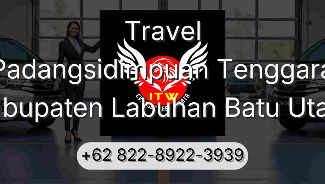 Travel Padangsidimpuan Tenggara Kabupaten Labuhan Batu Utara