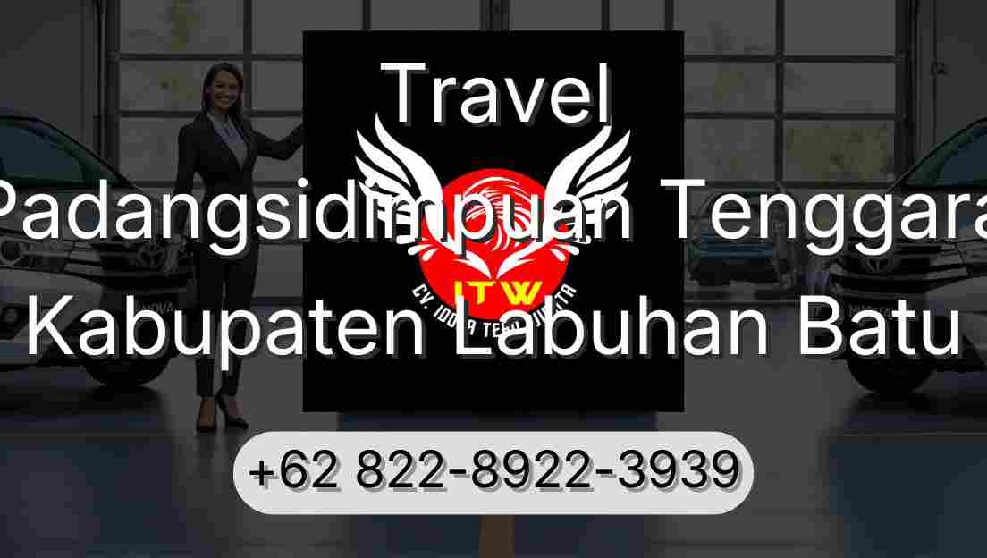 Travel Padangsidimpuan Tenggara Kabupaten Labuhan Batu