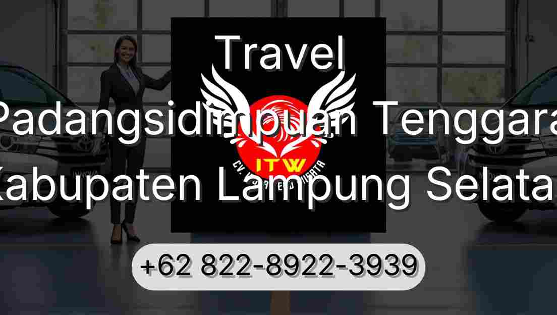 Travel Padangsidimpuan Tenggara Kabupaten Lampung Selatan