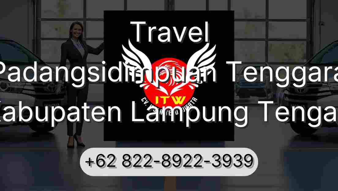 Travel Padangsidimpuan Tenggara Kabupaten Lampung Tengah