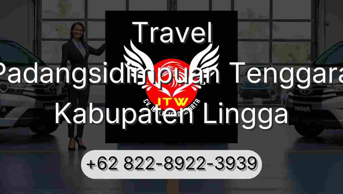 Travel Padangsidimpuan Tenggara Kabupaten Lingga