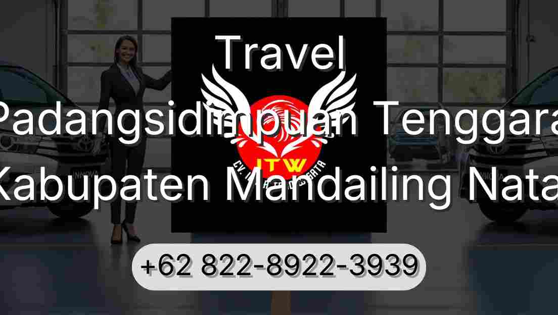 Travel Padangsidimpuan Tenggara Kabupaten Mandailing Natal