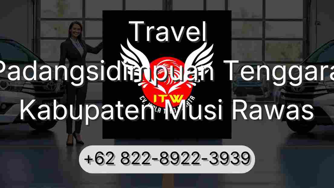 Travel Padangsidimpuan Tenggara Kabupaten Musi Rawas