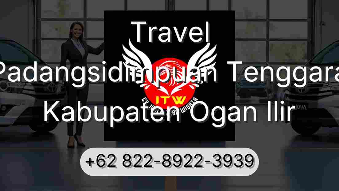 Travel Padangsidimpuan Tenggara Kabupaten Ogan Ilir