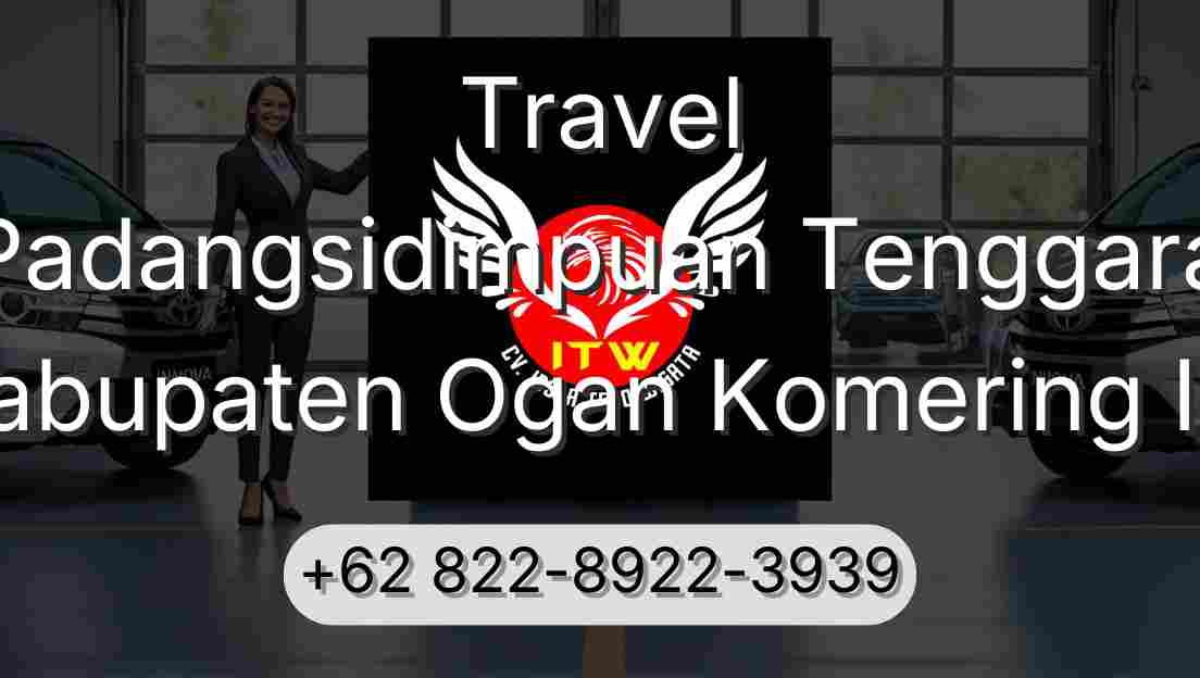 Travel Padangsidimpuan Tenggara Kabupaten Ogan Komering Ilir