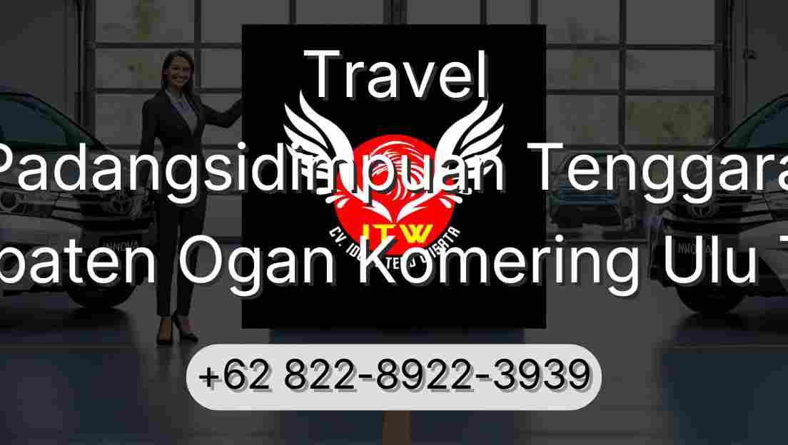 Travel Padangsidimpuan Tenggara Kabupaten Ogan Komering Ulu Timur