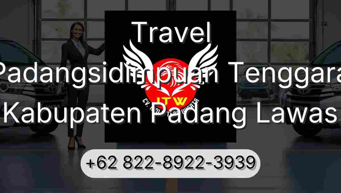Travel Padangsidimpuan Tenggara Kabupaten Padang Lawas